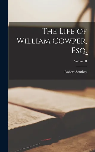 The Life of William Cowper, Esq.
