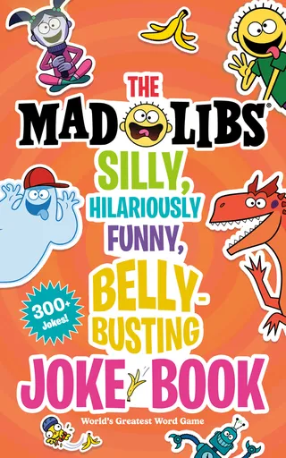 The Mad Libs Silly Hilariously Funny Belly Busting Joke Book
