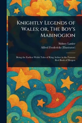 Knightly Legends of Wales or The Boy's Mabinogion