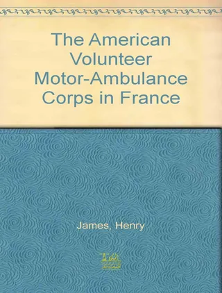 The American Volunteer Motor-ambulance Corps in France