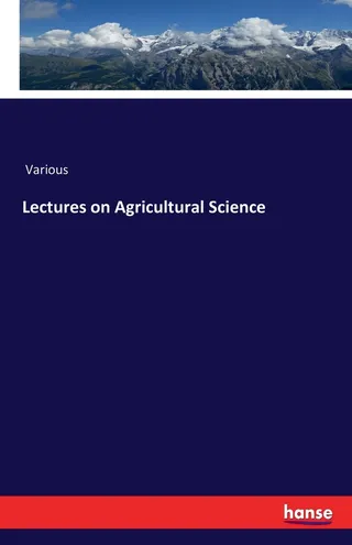 Lectures on Agricultural Science