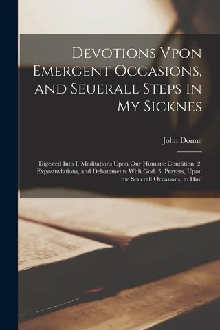 Devotions Vpon Emergent Occasions and Seuerall Steps in My Sicknes