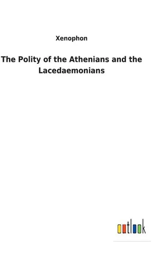 The Polity of the Athenians and the Lacedaemonians