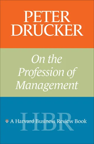 Peter Drucker on the Profession of Management
