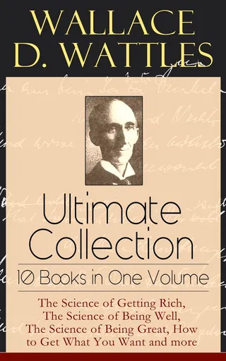 Wallace D. Wattles Ultimate Collection