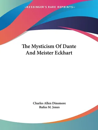The Mysticism Of Dante And Meister Eckhart
