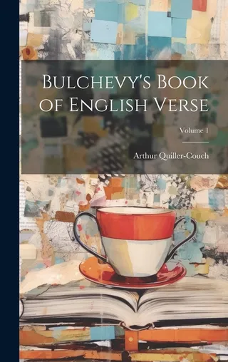 Bulchevy's Book of English Verse Volume 1