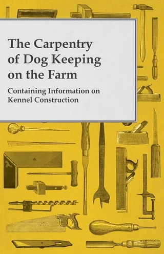 The Carpentry of Dog Keeping on the Farm