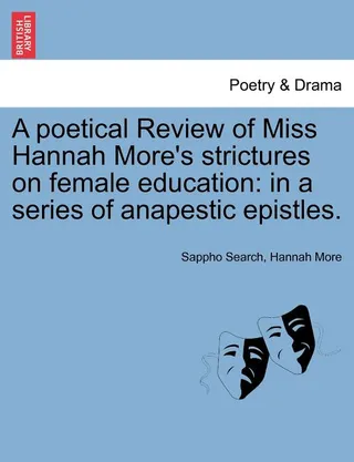 A Poetical Review of Miss Hannah More's Strictures on Female Education