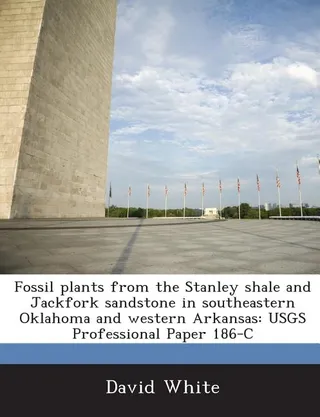 Fossil Plants from the Stanley Shale and Jackfork Sandstone in Southeastern Oklahoma and Western Arkansas