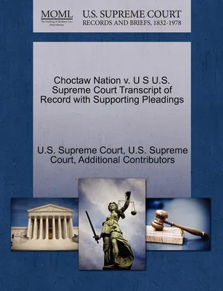 Choctaw Nation v. U S U.S. Supreme Court Transcript of Record with Supporting Pleadings