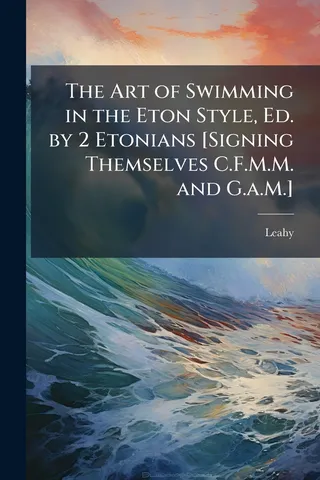 The Art of Swimming in the Eton Style, . by 2 Etonians [Signing Themselves C.F.M.M. and G.a.M.]
