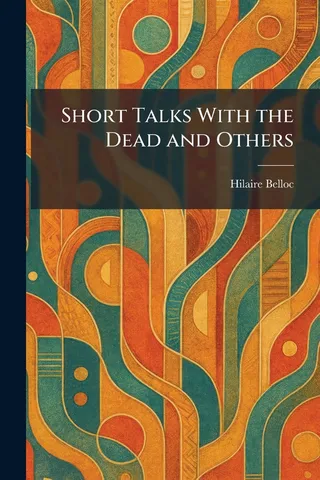Short Talks With the Dead and Others