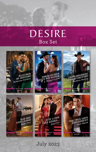 Desire Box Set July 2023/Matched by Mistake/The Rancher Meets His Match/From Highrise to High Country/Bad Boy Gone Good/Just a Few Fake Kisses.../The True Love Experiment