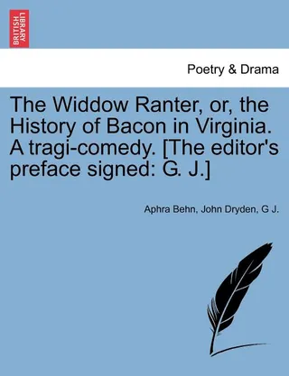 The Widdow Ranter, or, the History of Bacon in Virginia