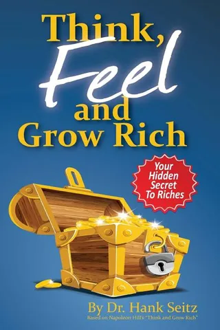 Think, Feel, and Grow Rich