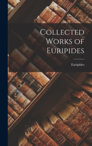 Collected Works of Euripides