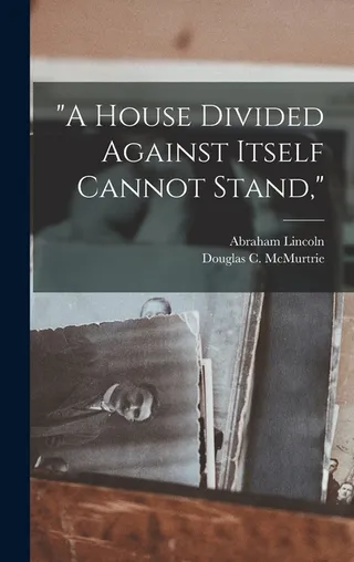 A House Divided Against Itself Cannot Stand