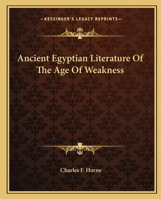 Ancient Egyptian Literature Of The Age Of Weakness