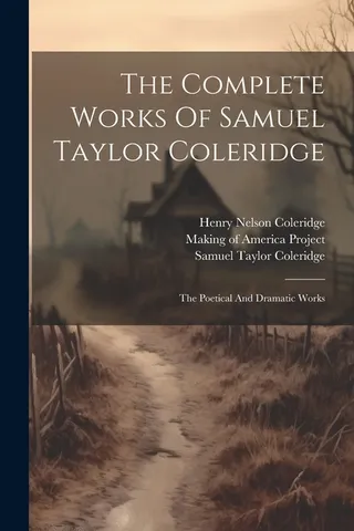 The Complete Works of Samuel Taylor Coleridge: The Poetical and Dramatic Works