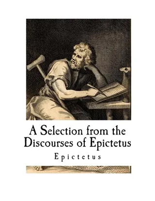 A Selection from the Discourses of Epictetus