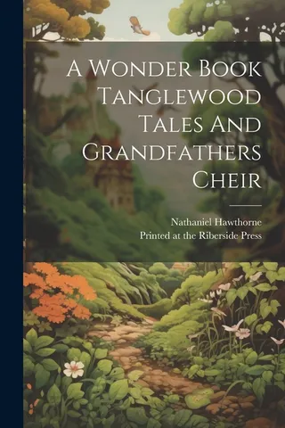 A Wonder Book, Tanglewood Tales, and Grandfather's Chair