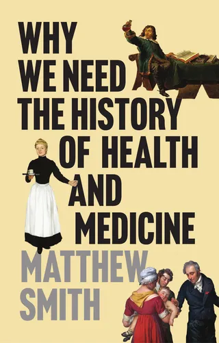 Why We Need the History of Health and Medicine