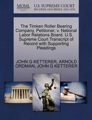 The Timken Roller Bearing Company, Petitioner, v. National Labor Relations Board