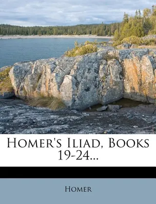 Homer's Iliad Books 19 24...