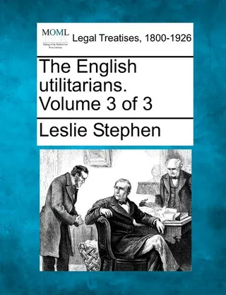 The English utilitarians Volume 3