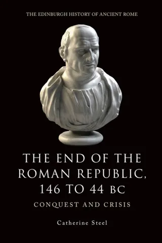 The End of the Roman Republic 146 to 44 BC