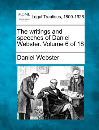 The Writings and Speeches of Daniel Webster