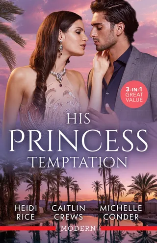 His Princess Temptation / Stolen For His Desert Throne / His Scandalous Christmas Princess / Crowning His Unlikely Princess