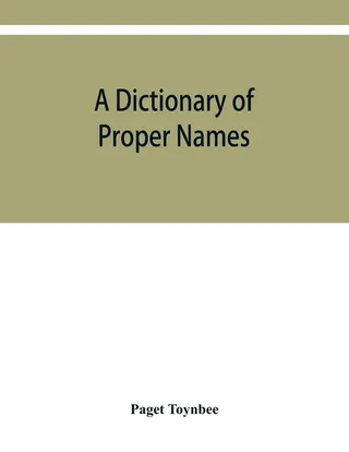 A Dictionary of Proper Names and Notable Matters in the Works of Dante