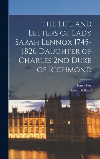 The Life and Letters of Lady Sarah Lennox