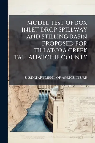 Model Test of Box Inlet Drop Spillway and Stilling Basin Proposed for Tillatoba Creek Tallahatchie County