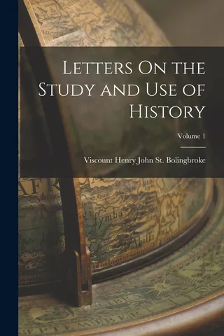 Letters On the Study and Use of History Volume 1
