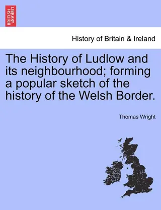 The History of Ludlow and its neighbourhood