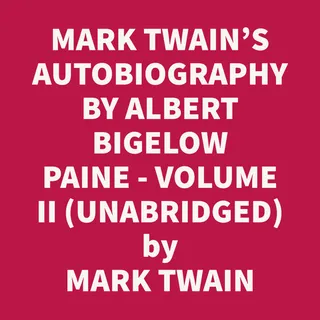 Mark Twain's Autobiography: With An Introduction By Albert Bigelow Paine - Volume Ii