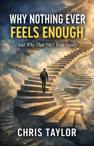 Why Nothing Ever Feels Enough And Why That Isn't Your Fault