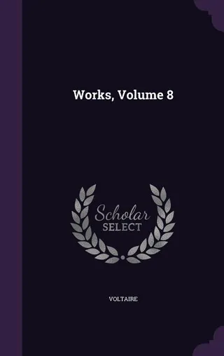 The Works of Voltaire, Volume 8