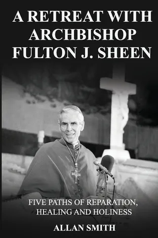 A Retreat with Archbishop Fulton J. Sheen