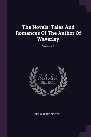 The Novels, Tales And Romances Of The Author Of Waverley
