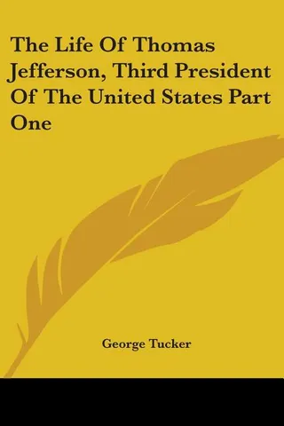 The Life Of Thomas Jefferson, Third President Of The United States Part One