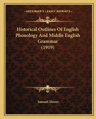 Historical Outlines Of English Phonology And Middle English Grammar