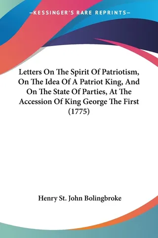 Letters on the Spirit of Patriotism, on the Idea of a Patriot King, and on the State of Parties, at the Accession of King George the First