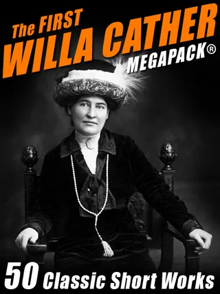 The First Willa Cather MEGAPACK®