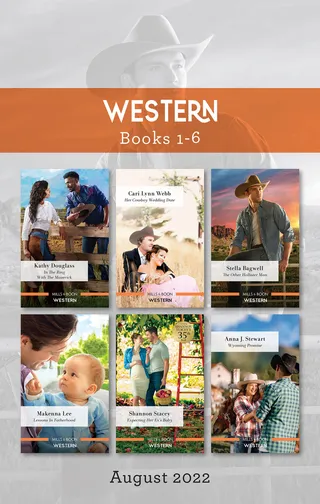 Western Box Set Aug 2022/In the Ring with the Maverick/Her Cowboy Wedding Date/The Other Hollister Man/Lessons in Fatherhood/Expecting Her