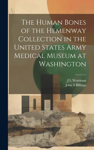 The Human Bones of the Hemenway Collection in the United States Army Medical Museum at Washington