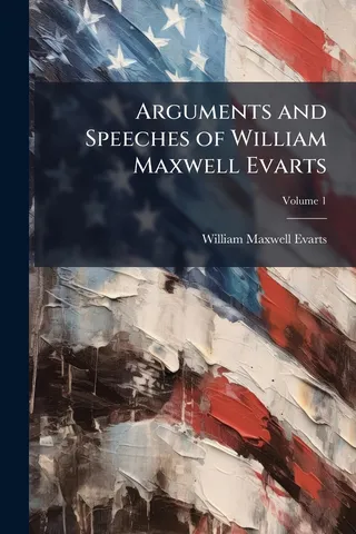 Arguments and Speeches of William Maxwell Evarts